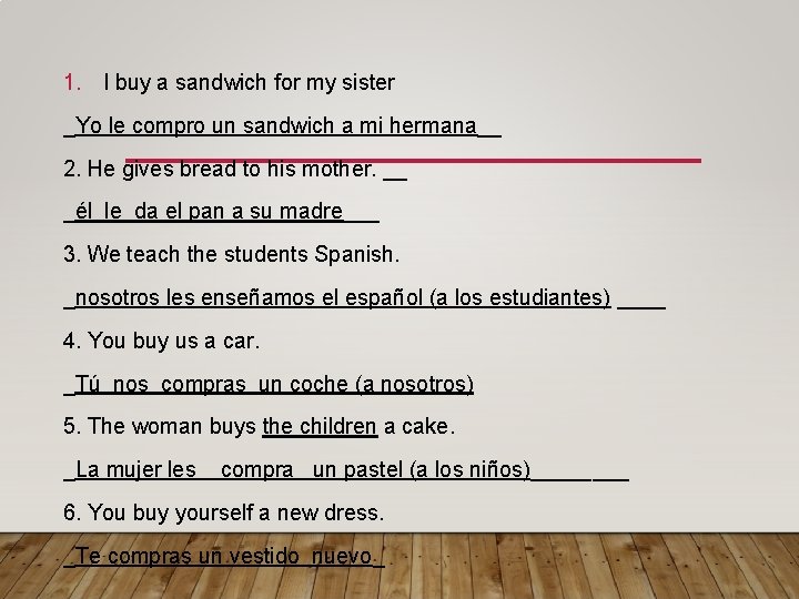 1. I buy a sandwich for my sister _Yo le compro un sandwich a