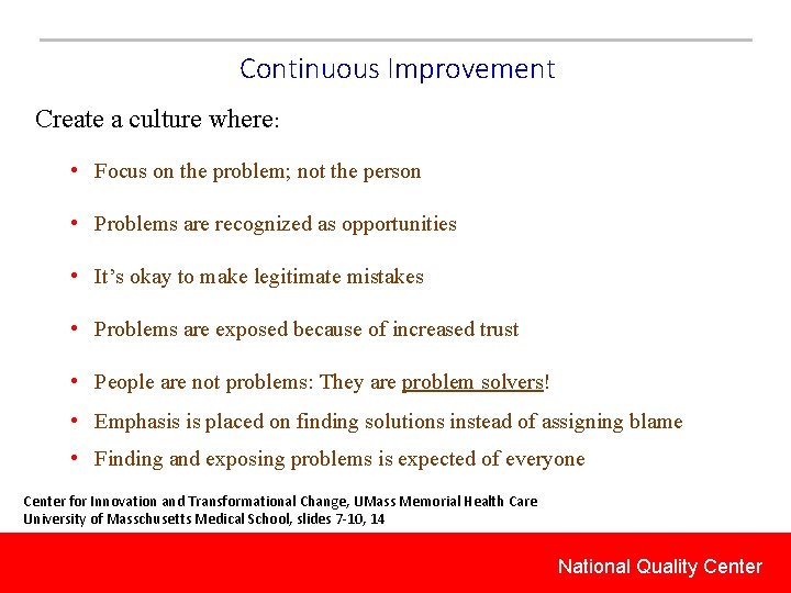 Continuous Improvement Create a culture where: • Focus on the problem; not the person