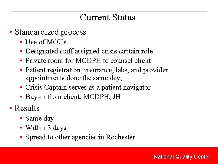 Current Status • Standardized process • • Use of MOUs Designated staff assigned crisis