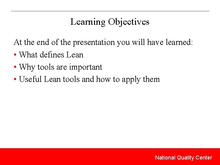 Learning Objectives At the end of the presentation you will have learned: • What