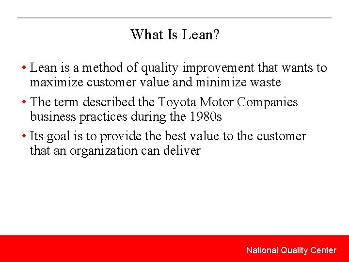 What Is Lean? • Lean is a method of quality improvement that wants to