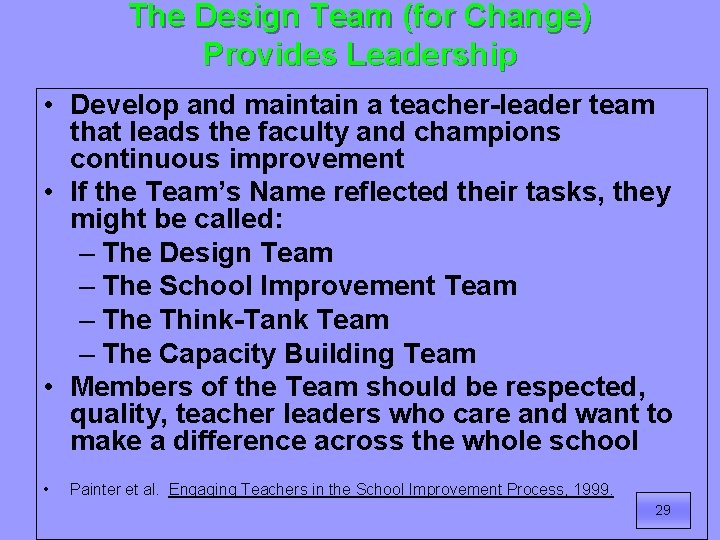 The Design Team (for Change) Provides Leadership • Develop and maintain a teacher-leader team