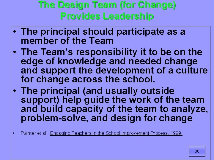 The Design Team (for Change) Provides Leadership • The principal should participate as a