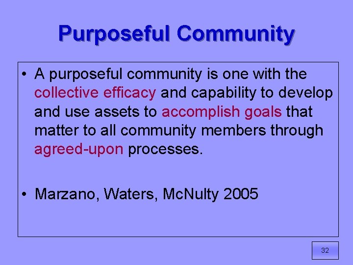 Purposeful Community • A purposeful community is one with the collective efficacy and capability