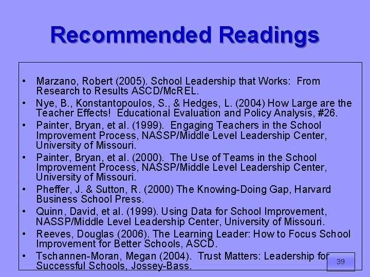 Recommended Readings • Marzano, Robert (2005). School Leadership that Works: From Research to Results