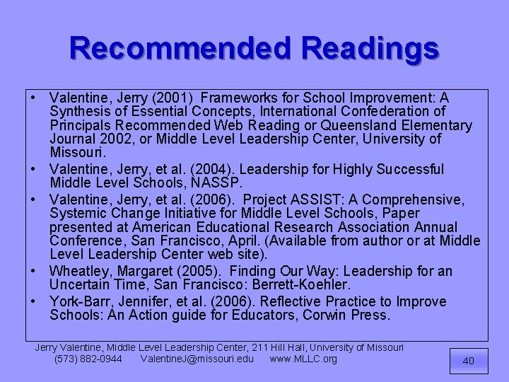 Recommended Readings • Valentine, Jerry (2001) Frameworks for School Improvement: A Synthesis of Essential