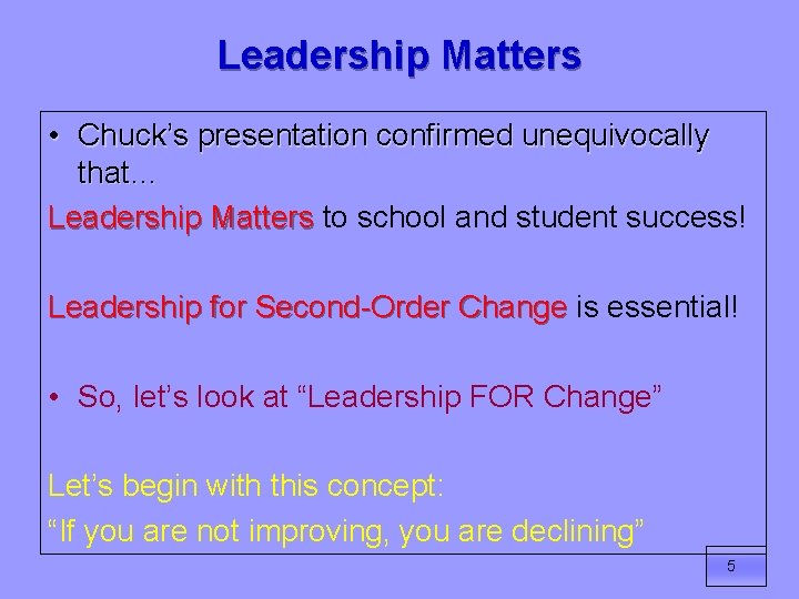 Leadership Matters • Chuck’s presentation confirmed unequivocally that… Leadership Matters to school and student