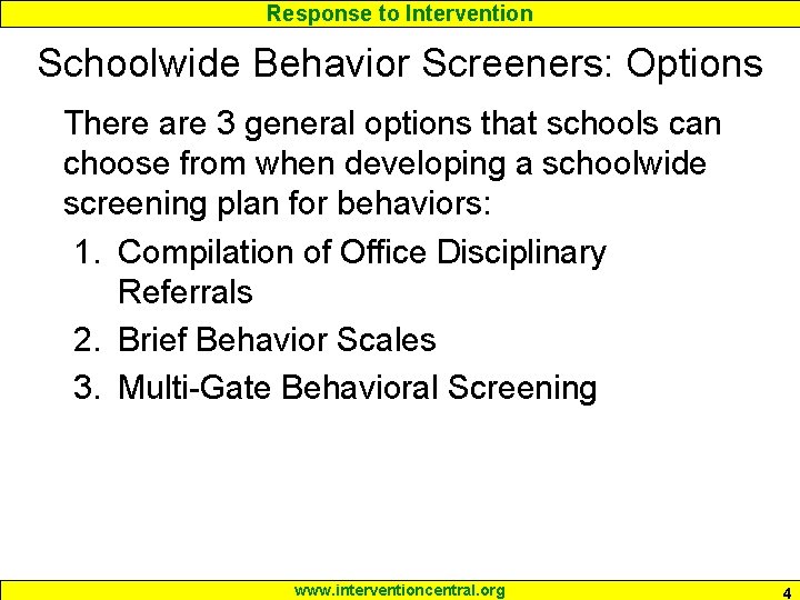 Response to Intervention Schoolwide Behavior Screeners: Options There are 3 general options that schools