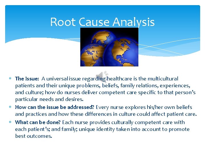 Root Cause Analysis The Issue: A universal issue regarding healthcare is the multicultural patients