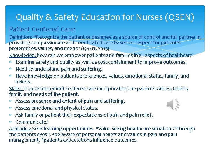 Quality & Safety Education for Nurses (QSEN) Patient Centered Care: Definition: “Recognize the patient