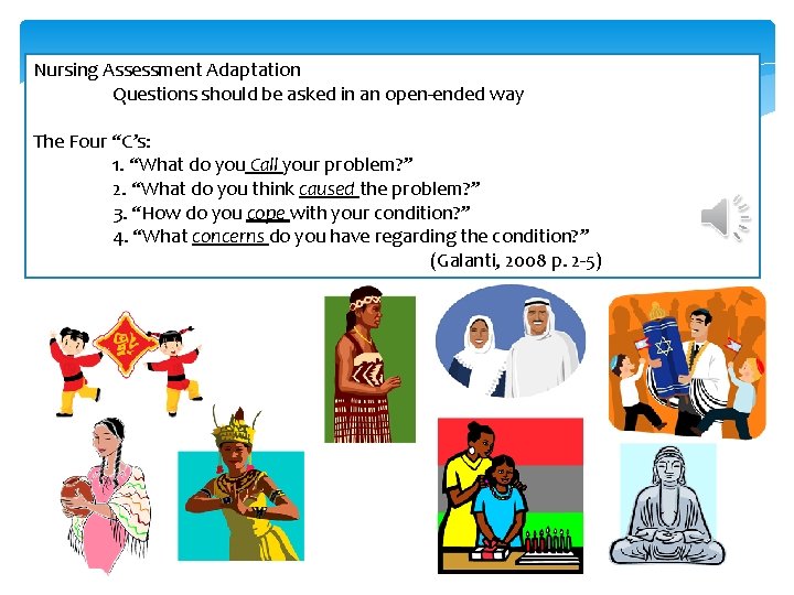 Nursing Assessment Adaptation Questions should be asked in an open-ended way The Four “C’s: