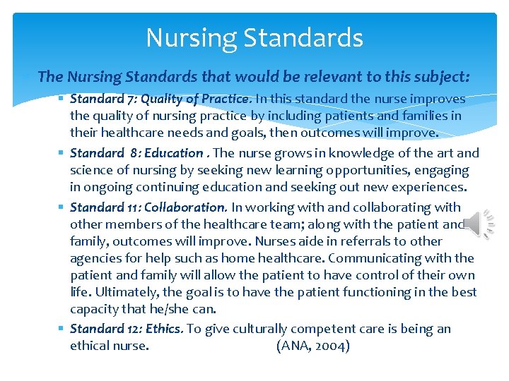 Nursing Standards The Nursing Standards that would be relevant to this subject: § Standard