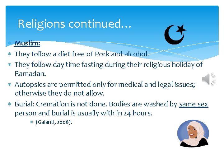 Religions continued… Muslim: They follow a diet free of Pork and alcohol. They follow