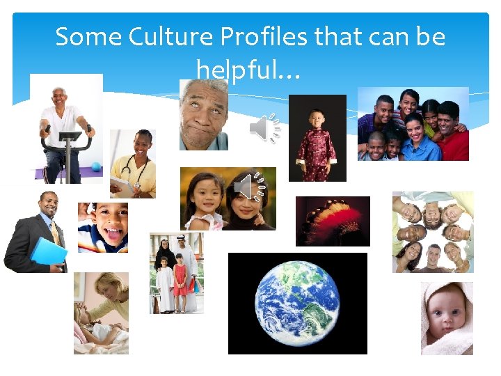Some Culture Profiles that can be helpful… 