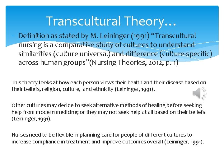 Transcultural Theory… Definition as stated by M. Leininger (1991) “Transcultural nursing is a comparative