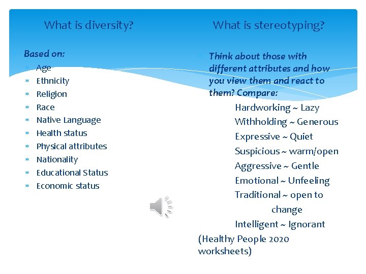 What is diversity? Based on: Age Ethnicity Religion Race Native Language Health status Physical