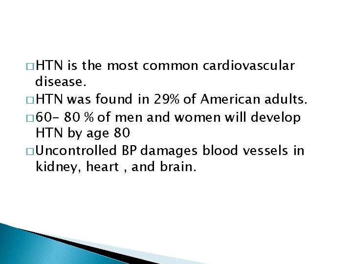 � HTN is the most common cardiovascular disease. � HTN was found in 29%