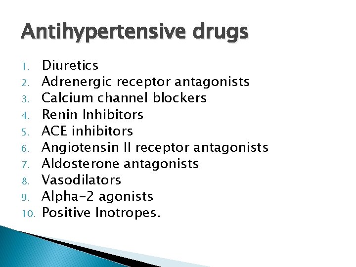 Antihypertensive drugs 1. 2. 3. 4. 5. 6. 7. 8. 9. 10. Diuretics Adrenergic