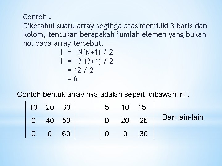 Contoh : Diketahui suatu array segitiga atas memiliki 3 baris dan kolom, tentukan berapakah