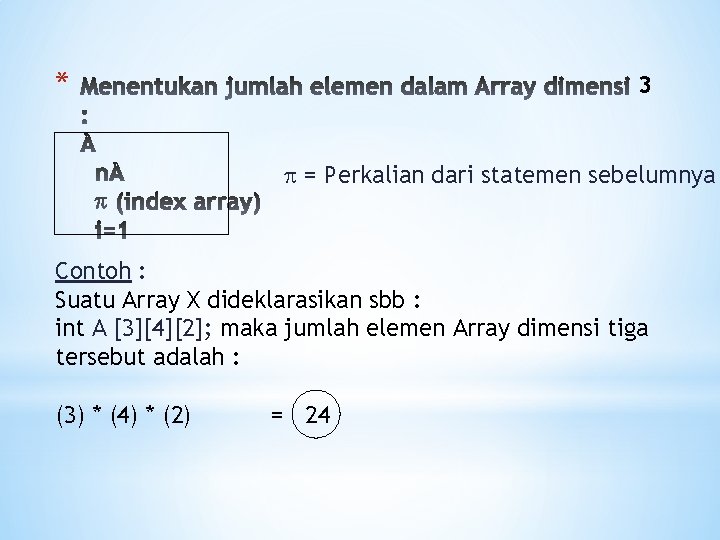 * 3 p = Perkalian dari statemen sebelumnya Contoh : Suatu Array X dideklarasikan * 3 p = Perkalian dari statemen sebelumnya Contoh : Suatu Array X dideklarasikan