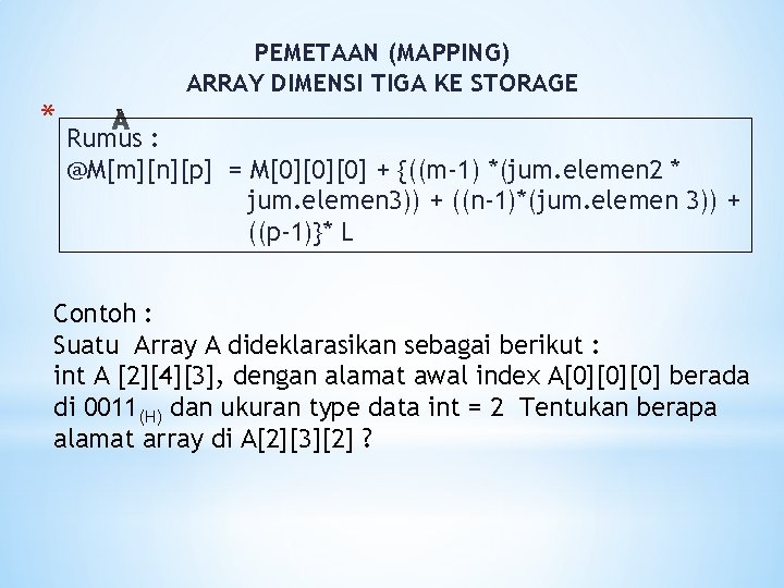 * PEMETAAN (MAPPING) ARRAY DIMENSI TIGA KE STORAGE Rumus : @M[m][n][p] = M[0][0][0] +