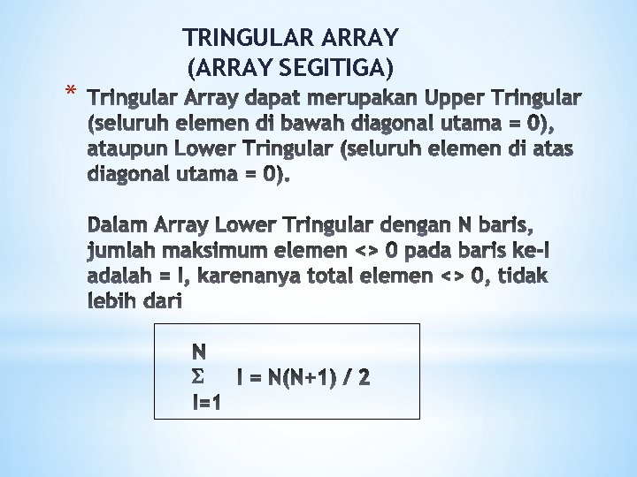 * TRINGULAR ARRAY (ARRAY SEGITIGA) * TRINGULAR ARRAY (ARRAY SEGITIGA)
