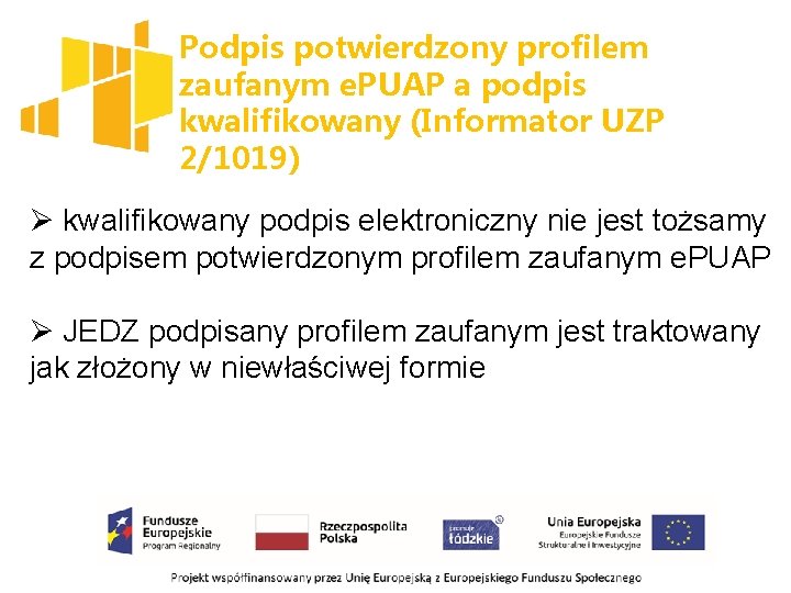 Podpis potwierdzony profilem zaufanym e. PUAP a podpis kwalifikowany (Informator UZP 2/1019) Ø kwalifikowany