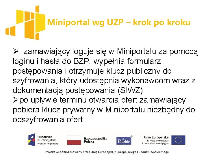 Miniportal wg UZP – krok po kroku Ø zamawiający loguje się w Miniportalu za