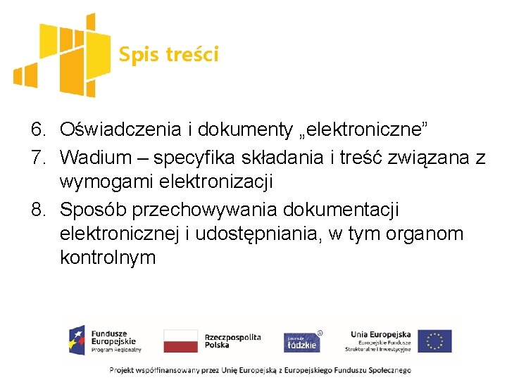 Spis treści 6. Oświadczenia i dokumenty „elektroniczne” 7. Wadium – specyfika składania i treść