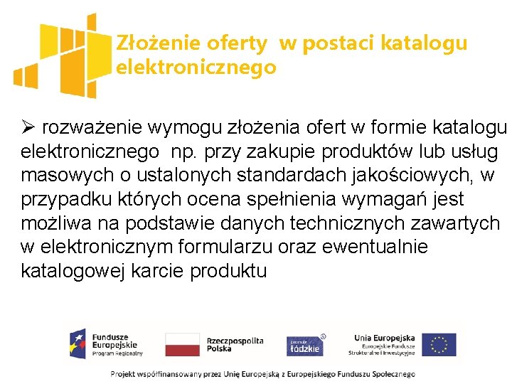 Złożenie oferty w postaci katalogu elektronicznego Ø rozważenie wymogu złożenia ofert w formie katalogu