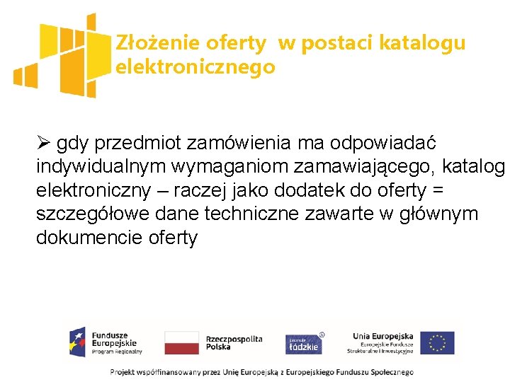 Złożenie oferty w postaci katalogu elektronicznego Ø gdy przedmiot zamówienia ma odpowiadać indywidualnym wymaganiom