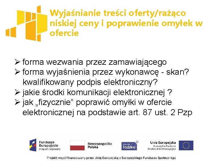 Wyjaśnianie treści oferty/rażąco niskiej ceny i poprawienie omyłek w ofercie Ø forma wezwania przez