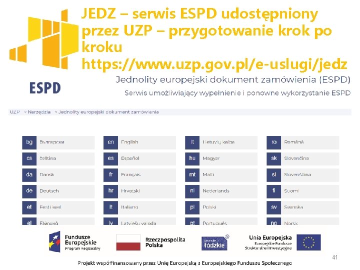 JEDZ – serwis ESPD udostępniony przez UZP – przygotowanie krok po kroku https: //www.