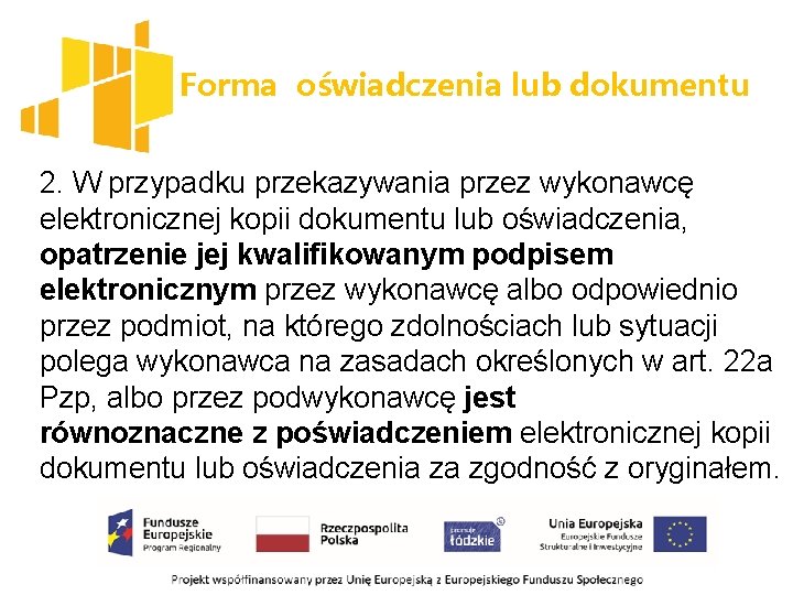 Forma oświadczenia lub dokumentu 2. W przypadku przekazywania przez wykonawcę elektronicznej kopii dokumentu lub