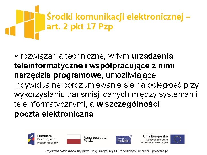 Środki komunikacji elektronicznej – art. 2 pkt 17 Pzp ürozwiązania techniczne, w tym urządzenia