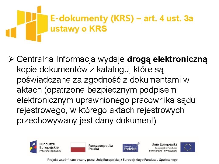 E-dokumenty (KRS) – art. 4 ust. 3 a ustawy o KRS Ø Centralna Informacja