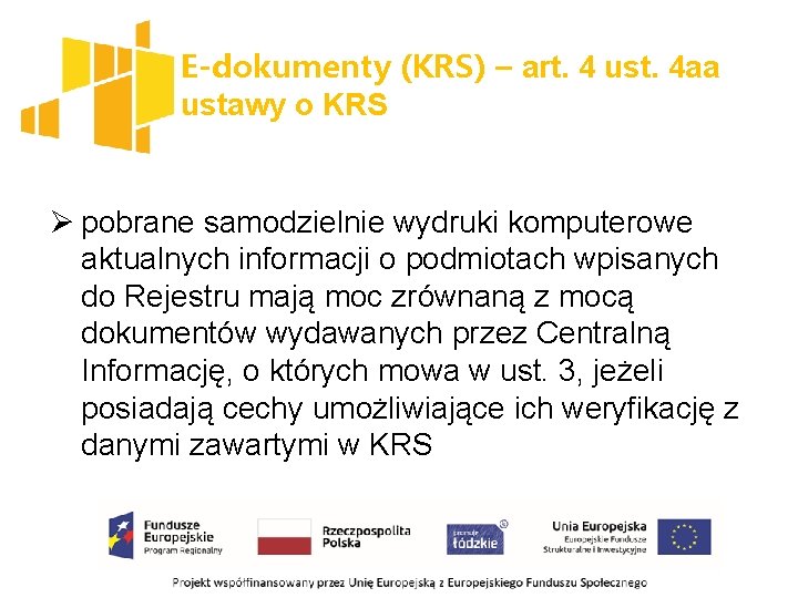 E-dokumenty (KRS) – art. 4 ust. 4 aa ustawy o KRS Ø pobrane samodzielnie