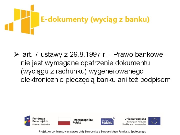 E-dokumenty (wyciąg z banku) Ø art. 7 ustawy z 29. 8. 1997 r. -