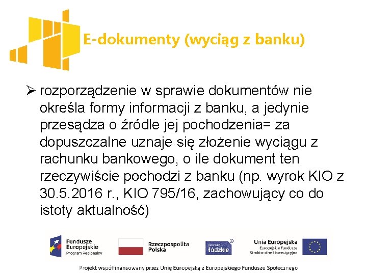 E-dokumenty (wyciąg z banku) Ø rozporządzenie w sprawie dokumentów nie określa formy informacji z