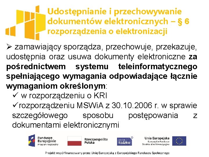 Udostępnianie i przechowywanie dokumentów elektronicznych – § 6 rozporządzenia o elektronizacji Ø zamawiający sporządza,