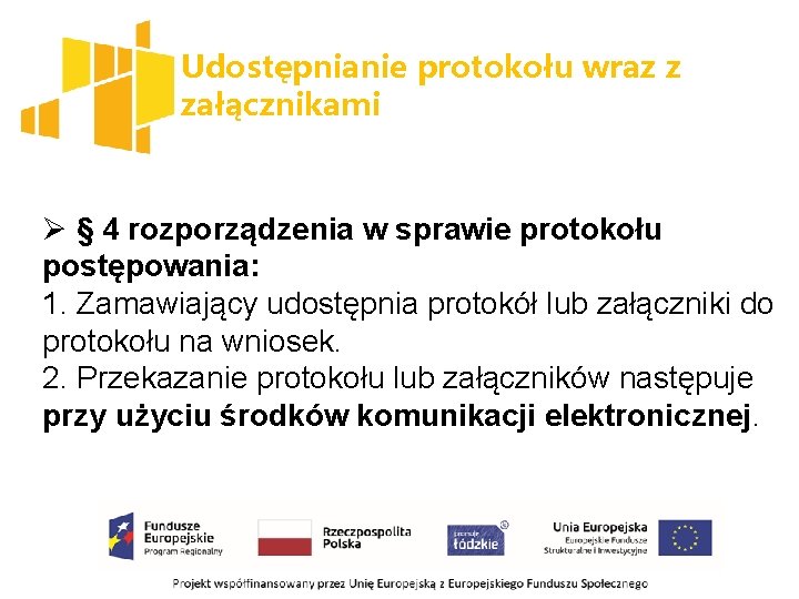 Udostępnianie protokołu wraz z załącznikami Ø § 4 rozporządzenia w sprawie protokołu postępowania: 1.