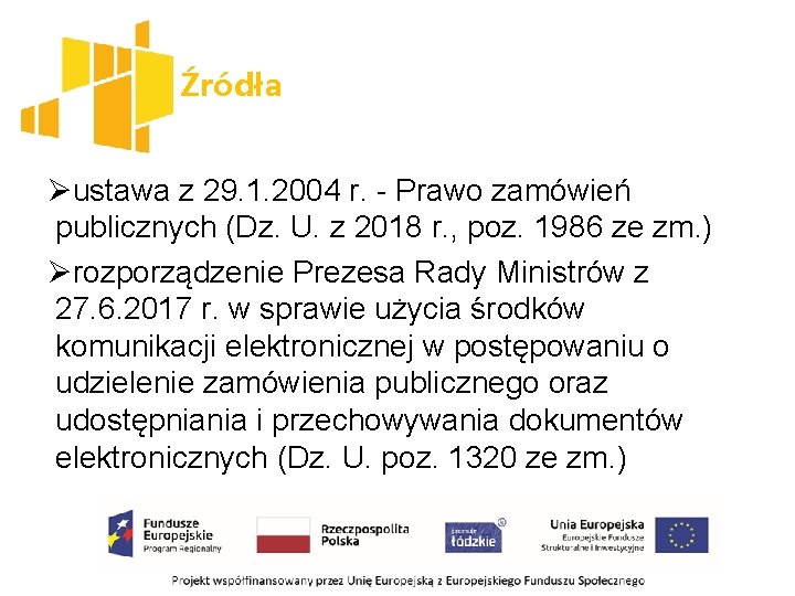 Źródła Øustawa z 29. 1. 2004 r. - Prawo zamówień publicznych (Dz. U. z