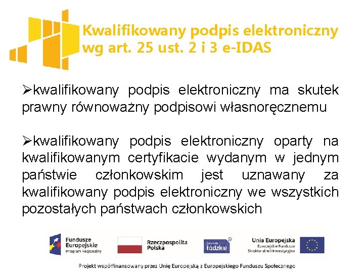 Kwalifikowany podpis elektroniczny wg art. 25 ust. 2 i 3 e-IDAS Økwalifikowany podpis elektroniczny