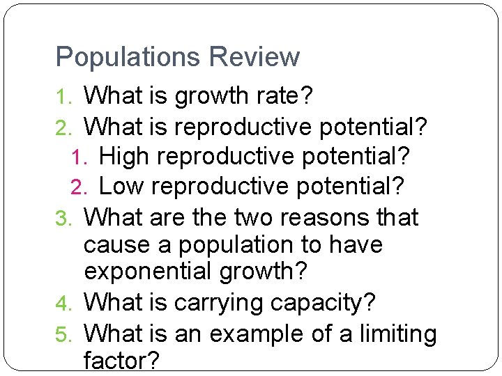 Populations Review 1. What is growth rate? 2. What is reproductive potential? 1. High
