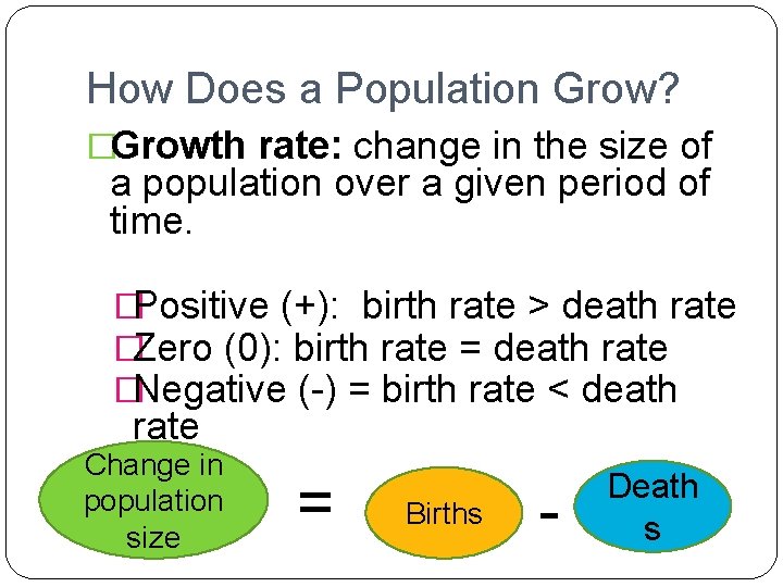How Does a Population Grow? �Growth rate: change in the size of a population
