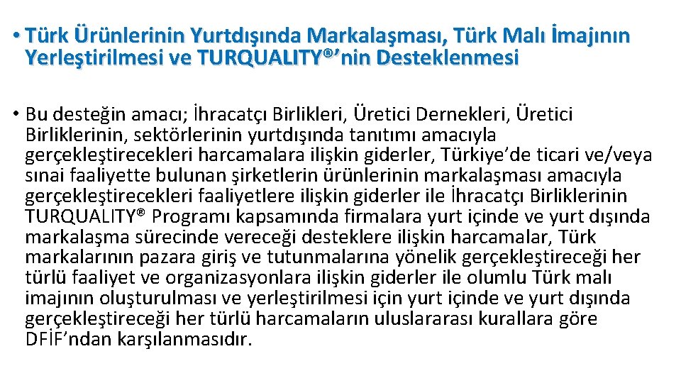 • Türk Ürünlerinin Yurtdışında Markalaşması, Türk Malı İmajının Yerleştirilmesi ve TURQUALITY®’nin Desteklenmesi •
