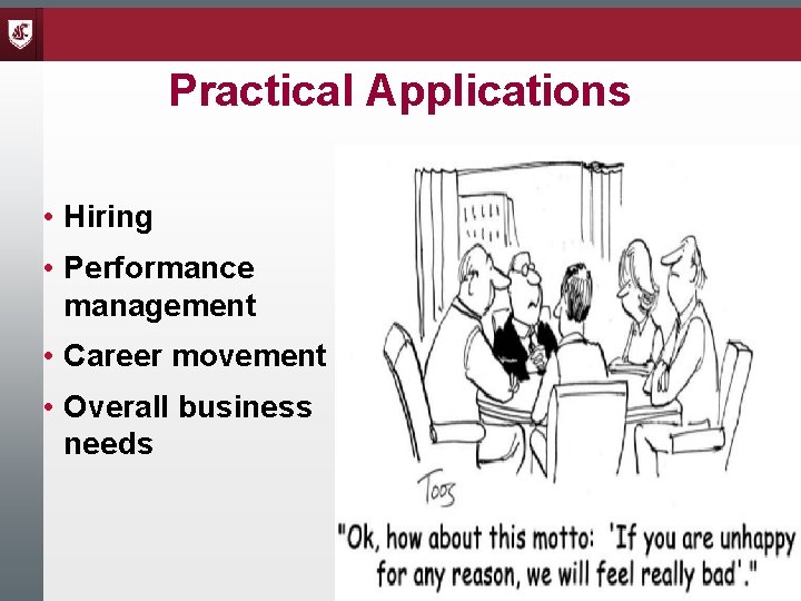 Practical Applications • Hiring • Performance management • Career movement • Overall business needs