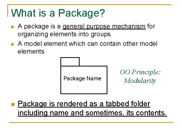 What is a Package? n n A package is a general purpose mechanism for