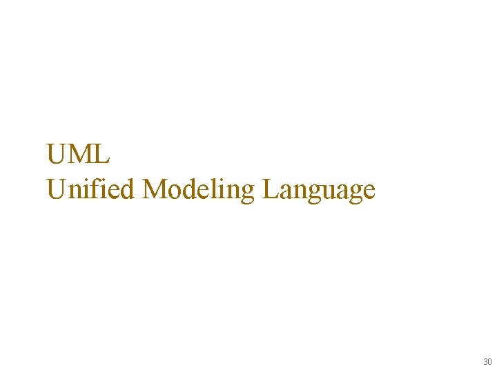 UML Unified Modeling Language 30 