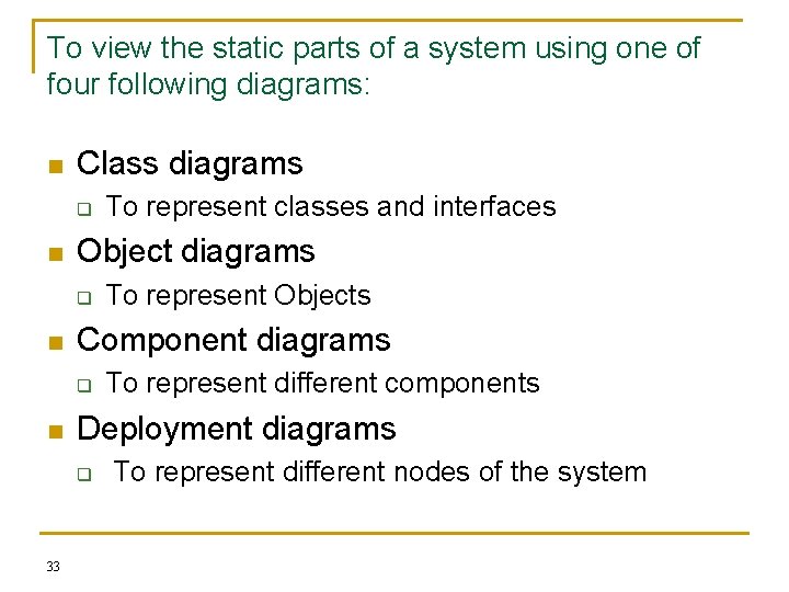 To view the static parts of a system using one of four following diagrams: